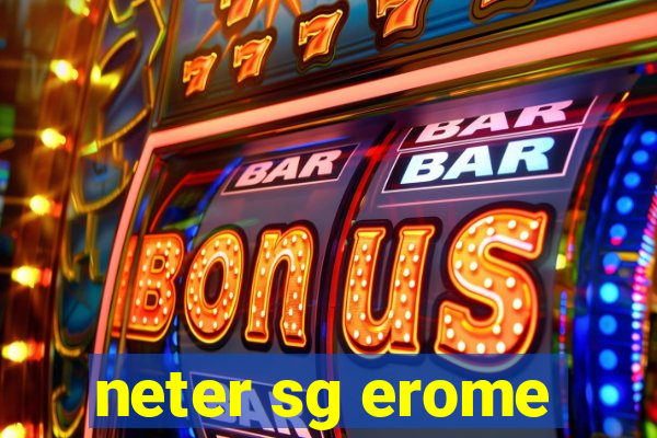 neter sg erome